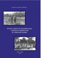 Intaia vizita a Regelui Ferdinand si a Reginei Maria in Transilvania (1919)