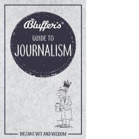 Bluffer's Guide to Journalism