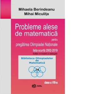 Probleme alese de matematica pentru pregatirea Olimpiadei Nationale, lista scurta 2002-2019, clasa a VIII-a