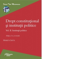 Drept constitutional si institutii politice. Volumul II. Institutii politice. Editia a 3-a