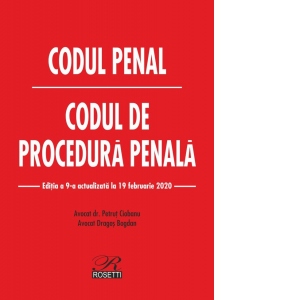 Codul penal. Codul de procedura penala. Editia a 9-a actualizata la 19 februarie 2020