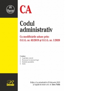 Codul administrativ. Cu modificarile aduse prin : O.U.G. nr. 63/2019 si O.U.G. nr. 1/2020 Editia a 2-a actualizata la 25 februarie 2020