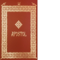 Apostol. Editie omagiala Sfanta Manastire Putna