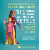 10 lucruri de care au nevoie fetele ca sa creasca puternice si libere