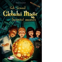 Sub semnul Globului Magic. Inceputul aventurii
