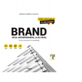 Brand. Jocul antreprenorial la alt nivel - Teorie si practica in marketing