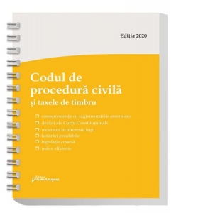 Codul de procedura civila si taxele de timbru. Actualizat la 1 martie 2020, spiralat
