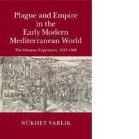 Plague and Empire in the Early Modern Mediterranean World