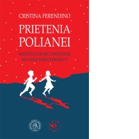 Prietenia Polianei. Motivele de recunostinta ale unui psihoterapeut