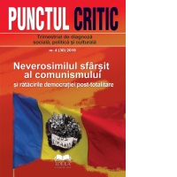 Punctul Critic nr. 4 (30) 2019: Neverosimilul sfarsit al comunismului si ratacirile democratiei post-totalitare