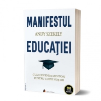 Manifestul educatiei. Cum sa devenim mentori pentru copiii nostri