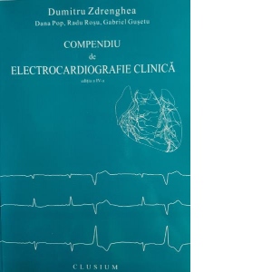 Compendiu de electrocardiografie clinica, editia a IV-a, revizuita + CD