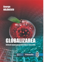 Globalizarea. Reflectii asupra guvernarii lumii in care traim