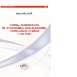 Carnal si mercantil in literaturile anglo-saxona, franceza si romana (1830-1950)