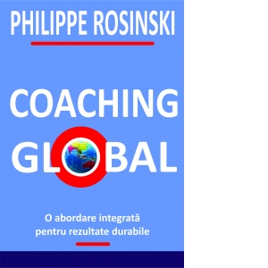 Coaching Global. O abordare integrata pentru rezultate durabile
