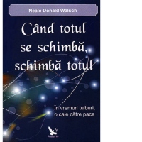 Cand totul se schimba, schimba totul. In vremuri tulburi, o cale catre pace