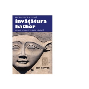 Invatatura Hathor. Mesaje de la o civilizatie inaltata. Editie revizuita si extinsa + 2 CD