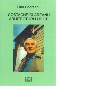 Costache Olareanu. Arhitecturi ludice