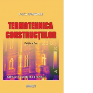 Termotehnica constructiilor (include aplicatie pentru calculator pentru probleme de transfer termic). Editia a 3-a