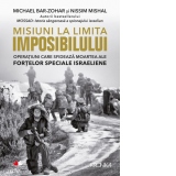 Misiuni la limita imposibilului. Operatiuni care sfideaza moartea ale Fortelor Speciale Israeliene