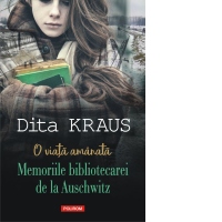 O viata amanata. Memoriile bibliotecarei de la Auschwitz