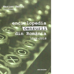 Enciclopedia cenzurii din Romania 1946-2018, volumul II