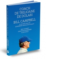Coach de trilioane de dolari. Bill Campbell si lectiile sale de leadership din Silicon Valley