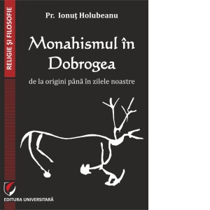 Vezi detalii pentru Monahismul in Dobrogea de la origini pana in zilele noastre