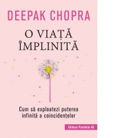 O viata implinita. Cum sa exploatezi puterea infinita a coincidentelor