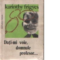 Dati-mi voie, domnule profesor...