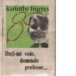 Dati-mi voie, domnule profesor...