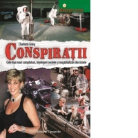 Conspiratii. Cele mai mari comploturi, intelegeri secrete si musamalizari din istorie
