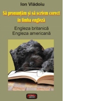 Sa pronuntam si sa scriem corect in limba engleza