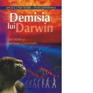 Demisia lui Darwin (apusul unei teorii - evolutionismul)