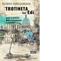 Trotineta lui Edi. Proze si povestiri dintr-o enciclopedie a armenilor