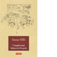 Complezenta.  Inaltarea la ortopedie. Musafir pe viata