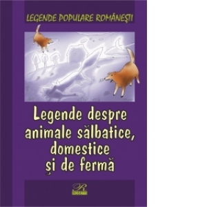 Legende despre animale salbatice, domestice si de ferma