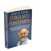 Stiinta Artei Psihoterapiei. Terapia reglarii afectului si neuropsihanaliza clinica. Volumul 2