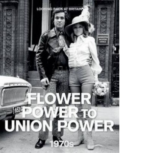 Flower Power to Union Power. The 1970s