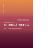 Dictionar de retorica poetica. Volumul I: Figuri izotopice formale