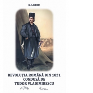 Revolutia romana de la 1821 condusa de Tudor Vladimirescu