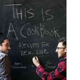 This is a Cookbook: Recipes for Real Life