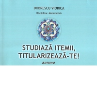 Studiaza itemii, titularizeaza-te!