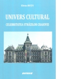Univers cultural. Celebritatea strazilor Craiovei