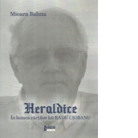 Heraldice. In lumea cartilor lui Radu Ciobanu