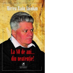 La 80 de ani… din neatentie!