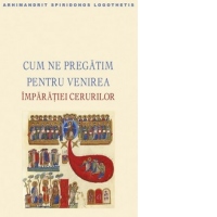 Cum ne pregatim pentru venirea Imparatiei cerurilor