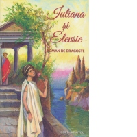Iuliana si Elevsie. Roman de dragoste