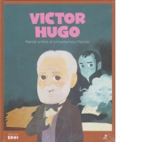 Micii mei eroi. Victor Hugo