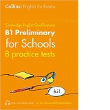 Cambridge English Qualifications B1 Preliminary for Schools. 8 practice tests
